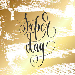 super day - hand lettering inscription text, motivation and inspiration positive quote