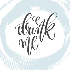 drink me - hand lettering inscription text to restaurant