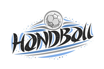 Vector logo for Handball, outline illustration of throwing ball in goal, original decorative brush typeface for word handball, abstract simplistic cartoon sports banner with lines and dots on white.