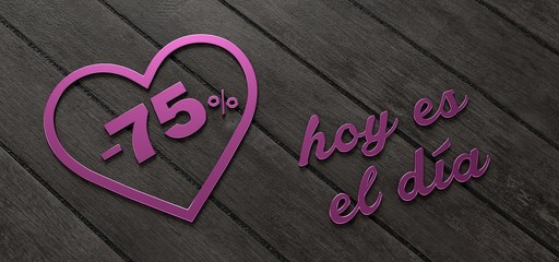 Día de San Valentín, descuento del 75% con eslogan "Hoy es el día". Motivos rosas metalizados sobre fondo madera.