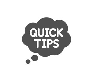 Quick tips icon. Helpful tricks speech bubble sign. Quality design element. Classic style icon. Vector