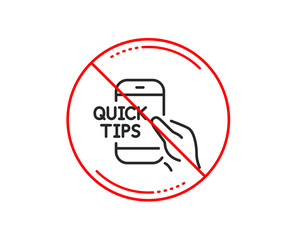 No or stop sign. Quick tips on phone line icon. Helpful tricks sign. Internet tutorials symbol. Caution prohibited ban stop symbol. No  icon design.  Vector