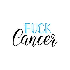 Fuck Cancer. Prostate Cancer Awareness month lettering phrase. calligraphy vector illustration.