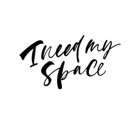 I need my space phrase. Hand drawn brush style modern calligraphy.