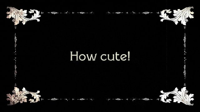A re-created film frame from the silent movies era, showing an intertitle text message: How Cute!
