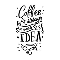 Hand drawn lettering phrase coffee is always agood idea on black background for print, banner, design, poster. Modern typography coffee quote. - 247020679