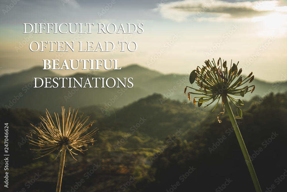 Wall mural motivational and inspirational quote - difficult road often lead to beautiful destinations.