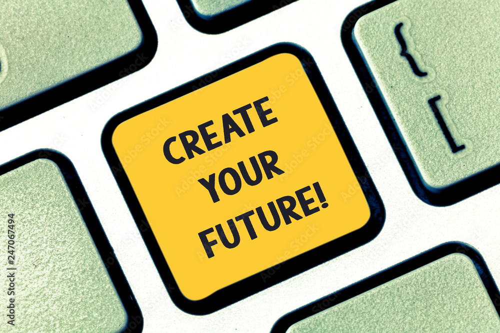 Poster writing note showing create your future. business photo showcasing work hard to shape your life and 