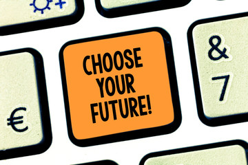 Conceptual hand writing showing Choose Your Future. Business photo text set plans for your career take courses study hard Keyboard key Intention to create computer message idea