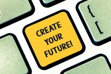 Writing note showing Create Your Future. Business photo showcasing work hard to shape your life and have good career Keyboard key Intention to create computer message pressing keypad idea