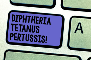 Writing note showing Diphtheria Tetanus Pertussis. Business photo showcasing vaccines against three infectious diseases Keyboard key Intention to create computer message pressing keypad idea