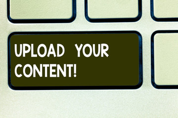 Conceptual hand writing showing Upload Your Content. Business photo text transmission file from one...