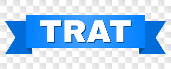 TRAT text on a ribbon. Designed with white caption and blue tape. Vector banner with TRAT tag on a transparent background.