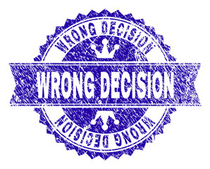 WRONG DECISION rosette stamp imprint with grunge texture. Designed with round rosette, ribbon and small crowns. Blue vector rubber watermark of WRONG DECISION tag with grunge texture.