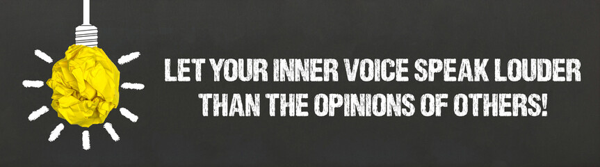 Fototapeta premium Let your inner voice speak louder than the opinions of others!