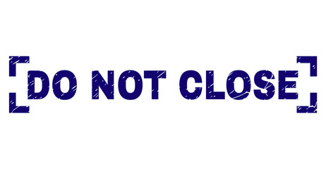 DO NOT CLOSE caption seal print with corroded texture. Text caption is placed inside corners. Blue vector rubber print of DO NOT CLOSE with grunge texture.