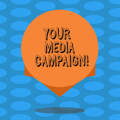 Word writing text Your Media Campaign. Business concept for marketing effort to reinforce assist with business goal Blank Color Circle Floating photo with Shadow and Design at the Edge