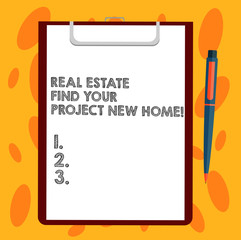 Writing note showing Real Estate Find Your Project New Home. Business photo showcasing Looking for a house property Sheet of Bond Paper on Clipboard with Ballpoint Pen Text Space