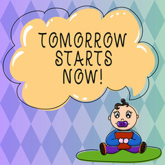 Text sign showing Tomorrow Starts Now. Conceptual photo get going from today put plan for near far future Baby Sitting on Rug with Pacifier Book and Blank Color Cloud Speech Bubble