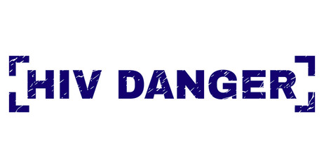 HIV DANGER label seal watermark with distress texture. Text label is placed inside corners. Blue vector rubber print of HIV DANGER with corroded texture.