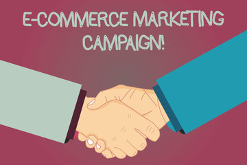 Conceptual hand writing showing E Commerce Marketing Campaign. Business photo text driving awareness of the brand though online Hu analysis Shaking Hands on Agreement Sign of Respect and Honor