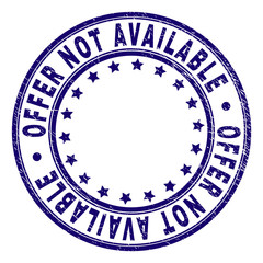 OFFER NOT AVAILABLE stamp seal imprint with distress texture. Designed with circles and stars. Blue vector rubber print of OFFER NOT AVAILABLE title with grunge texture.