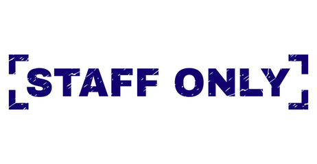 STAFF ONLY title seal print with corroded texture. Text title is placed between corners. Blue vector rubber print of STAFF ONLY with dirty texture.