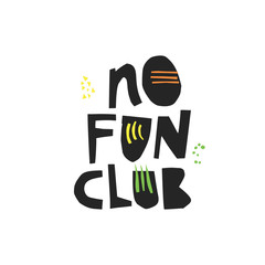 No fun club hand drawn black vector lettering