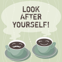 Handwriting text writing Look After Yourself. Concept meaning take care of you someone or something has value Sets of Cup Saucer for His and Hers Coffee Face icon with Blank Steam