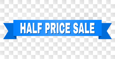 HALF PRICE SALE text on a ribbon. Designed with white caption and blue stripe. Vector banner with HALF PRICE SALE tag on a transparent background.