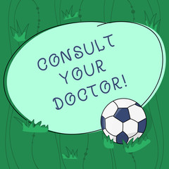 Handwriting text writing Consult Your Doctor. Concept meaning go to someone that studied in medical school for advice Soccer Ball on the Grass and Blank Outlined Round Color Shape photo