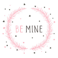 Vector hand drawn illustration of text BE MINE and floral round frame on white background. Colorful.