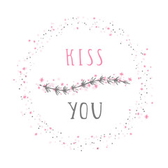 Vector illustration of hand drawn text KISS YOU, floral element decorative and round frame on white background. Colorful.
