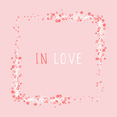 Vector hand drawn illustration of text IN LOVE and floral rectangle frame on pink background. 
