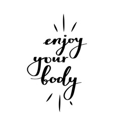 Enjoy your body motivational vector illustration. Body positive poster. 