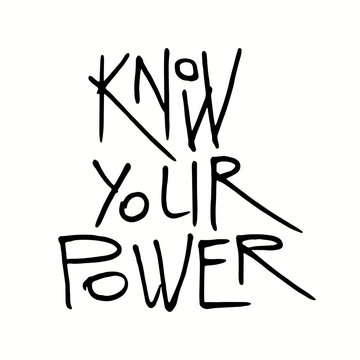 Hand written lettering quote Know your power. Isolated, black on white background. Vector illustration. Design concept for girl power, womens day, feminism photo overlay, t-shirt print.