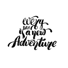 Fototapeta na wymiar Every day is a new adventure. Vector quote typographical hand writing background. Template for card poster banner and print.