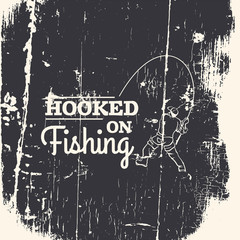 Hooked on fishing.Quote typographical background about fishing. Hand drawn illustration of fisherman. Template for poster, business card, banner, label .