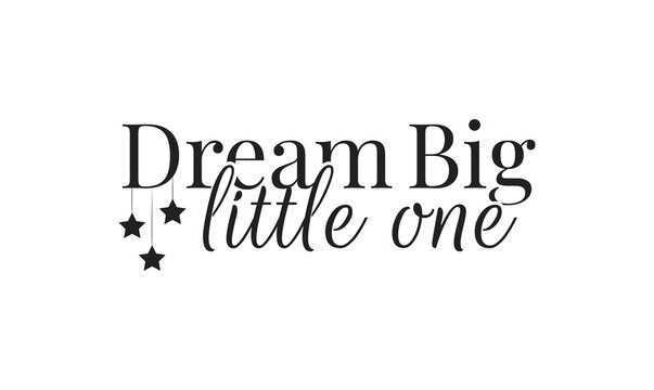 Free Free 144 Dream Big Little One Svg Free SVG PNG EPS DXF File