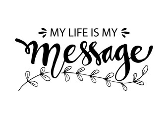 My Life is My Message. Inspirational motivating quotes by Mahatma Gandhi