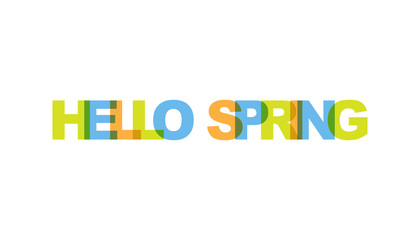 Hello spring, phrase overlap color no transparency. Concept of simple text for typography poster, sticker design, apparel print, greeting card or postcard. Graphic slogan isolated on white background.