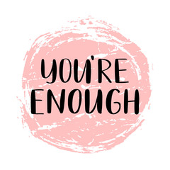 You're enough brush lettering quote. Inspirational lettering on pink texture. Vector illustration EPS 10