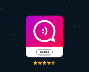 Chat sign icon. Speech bubble with smile symbol. Communication chat bubbles. Web or internet icon design. Rating stars. Just click button. Vector