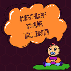Text sign showing Develop Your Talent. Conceptual photo improve natural aptitude or skill with effort and time Baby Sitting on Rug with Pacifier Book and Blank Color Cloud Speech Bubble