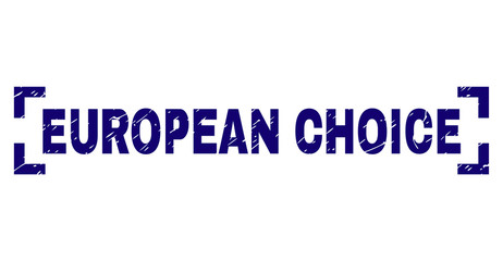 EUROPEAN CHOICE label seal print with grunge style. Text label is placed between corners. Blue vector rubber print of EUROPEAN CHOICE with scratched texture.