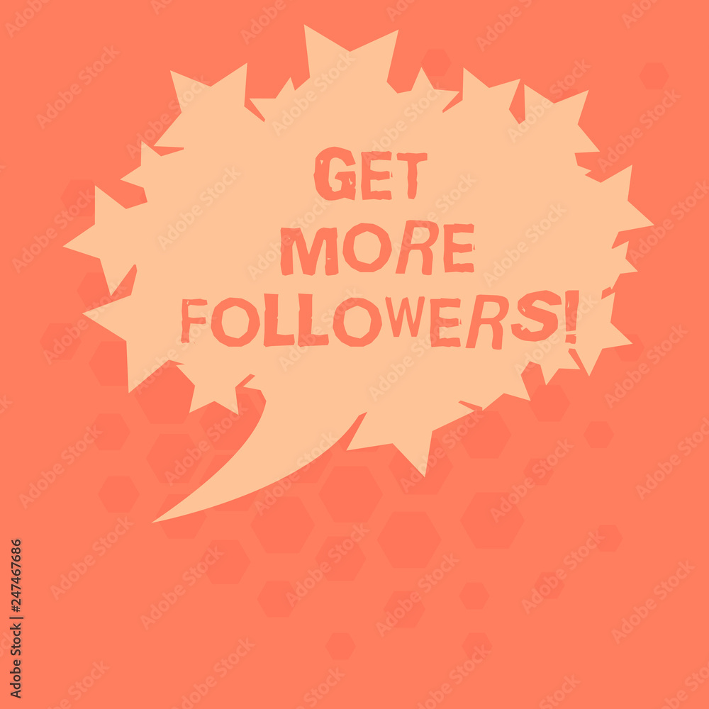 Poster handwriting text get more followers. concept meaning increase showing who interested willing engage 