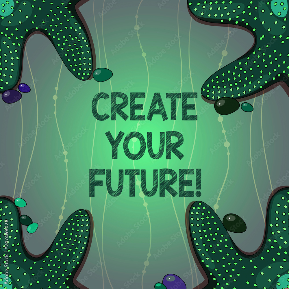 Poster writing note showing create your future. business photo showcasing work hard to shape your life and 