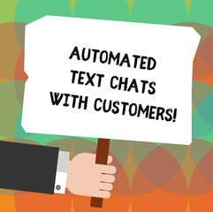 Conceptual hand writing showing Automated Text Chats With Customers. Business photo showcasing Artificial intelligence chat bot Hu analysis Holding Colored Placard with Stick Text Space
