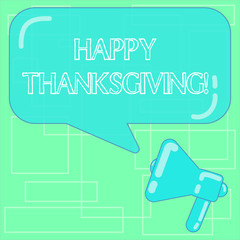 Text sign showing Happy Thanks Giving. Conceptual photo fixed day give blessing for harvest and preceding year Megaphone photo and Blank Rectangular Color Speech Bubble with Reflection