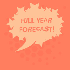 Obraz na płótnie Canvas Handwriting text Full Year Forecast. Concept meaning estimate of current financial perforanalysisce formulate plans Blank Oval Color Speech Bubble with Stars as Outline photo Text Space